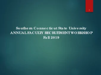 Southe rn Conne c tic ut Sta te  Unive rsity  ANNUAL  F  ACUL  T  Y RE  CRUIT  ME  NT  WORKSHOP  F