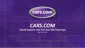 CARS.COM  Fourth Quarter and Full Year 2017 Earnings  March 6, 2018  Forward-Looking Statements