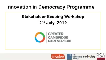 Innovation in Democracy Programme  Stakeholder Scoping Workshop 2 nd July, 2019  The Innovation in