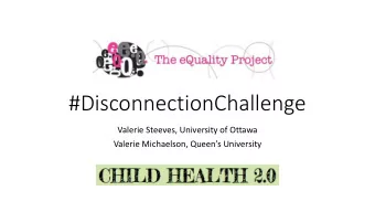 #DisconnectionChallenge  Valerie Steeves, University of Ottawa  Valerie Michaelson, Queens