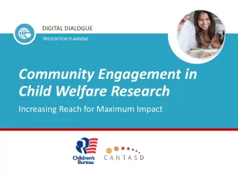 Community Engagement in  Child Welfare Research  Increasing Reach for Maximum Impact  Speakers