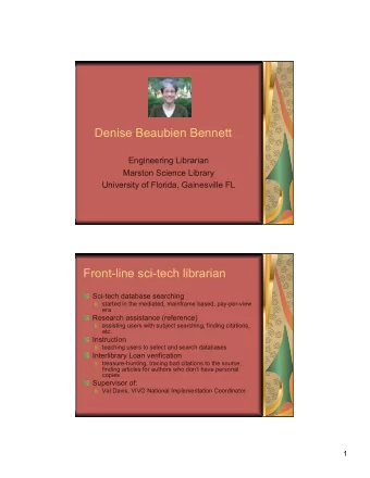 Denise Beaubien Bennett  Engineering Librarian  Marston Science Library  University of Florida,