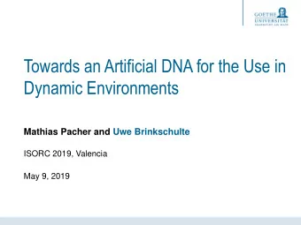 Dynamic Environments  Mathias Pacher and Uwe Brinkschulte  ISORC 2019, Valencia  May 9, 2019  1.