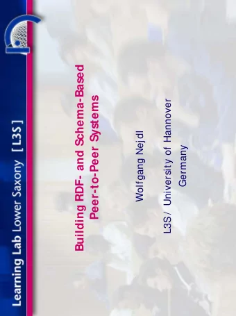 Building RDF- and Schema-Based  Peer-to-Peer Systems  /  University of Hannover  Wolfgang Nej dl