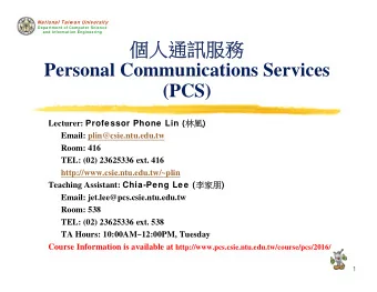 Personal Communications Services  (PCS) Lecturer: Professor Phone Lin (