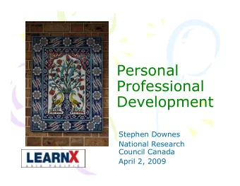 Personal  Professional  Development  Stephen Downes  National Research  Council Canada  April 2,