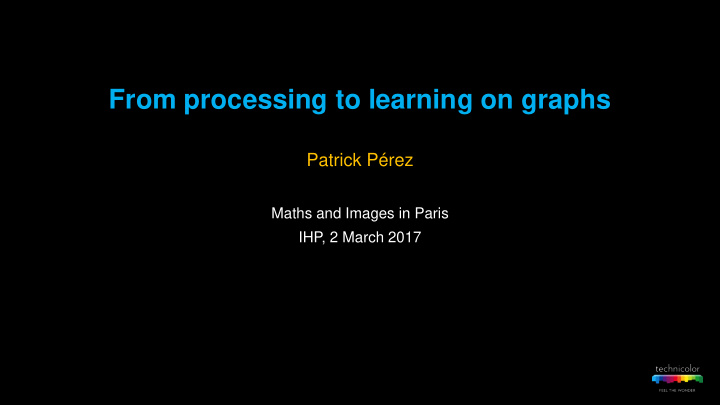 from processing to learning on graphs