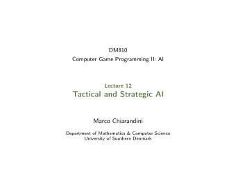Tactical and Strategic AI  Marco Chiarandini  Department of Mathematics &amp; Computer Science