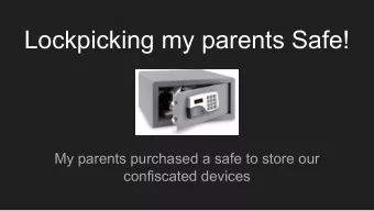 Lockpicking my parents Safe!  My parents purchased a safe to store our  confiscated devices  Why