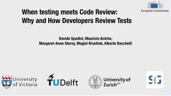 When testing meets Code Review:  Why and How Developers Review Tests  Davide Spadini, Mauricio
