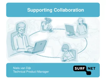 Supporting Collaboration  Niels van Dijk  Technical Product Manager  SURFnet: the Dutch NREN