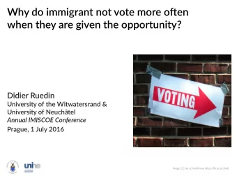 Why do immigrant not vote more ofuen  when they are given the opportunity?  Didier Ruedin