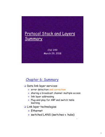 Protocol Stack and Layers  Summary  CSC 249  March 29, 2018  1  Chapter 6: Summary q Data link