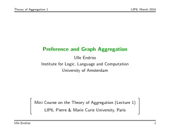 Preference and Graph Aggregation  Ulle Endriss  Institute for Logic, Language and Computation
