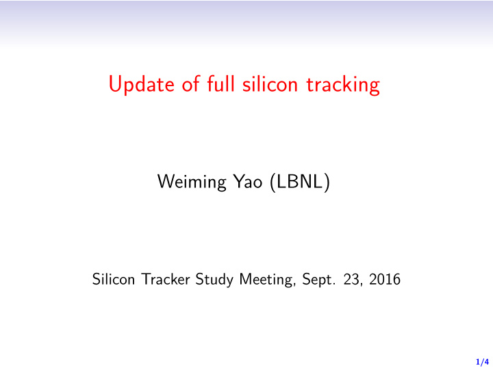 update of full silicon tracking