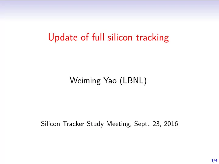 update of full silicon tracking