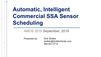 Automatic, Intelligent  Commercial SSA Sensor  Scheduling  AMOS 2019 September, 2019  Presented by: