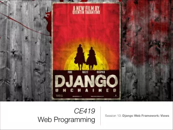 CE419 Session 13: Django Web Framework: Views  Web Programming  Review  ModelTemplateView