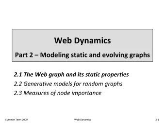 Web Dynamics Part 2  Modeling static and evolving graphs 2.1 The Web graph and its static