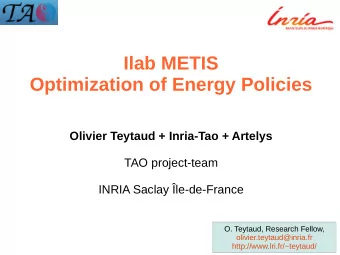 Ilab METIS  Optimization of Energy Policies  Olivier Teytaud + Inria-Tao + Artelys  TAO