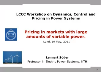 Pricing in markets with large  amounts of variable power.  Lund, 19 May, 2011  Lennart Sder