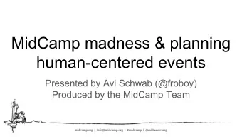 MidCamp madness &amp; planning  human-centered events  Presented by Avi Schwab (@froboy)  Produced
