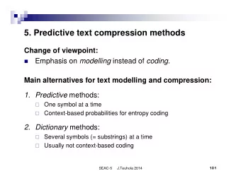 5. Predictive text compression methods  Change of viewpoint: Emphasis on modelling instead of