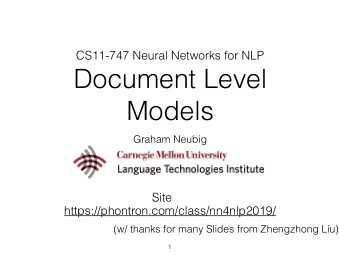 Document Level  Models  Graham Neubig  Site  https://phontron.com/class/nn4nlp2019/  (w/ thanks for