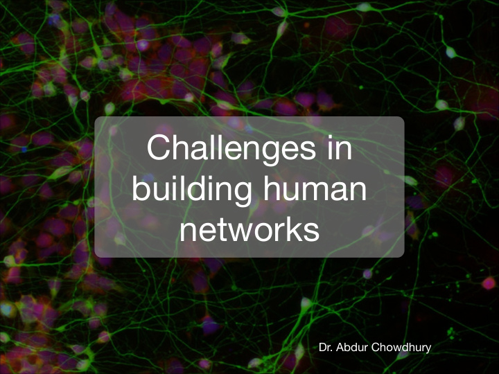 challenges in building human networks