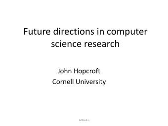 Future directions in computer  science research  John Hopcroft  Cornell University  IMPA-Rio  Time