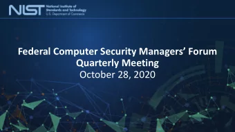Federal Computer Security Managers Forum  Quarterly Meeting  October 28, 2020  Administrative