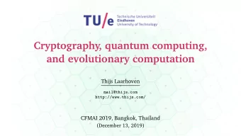 Cryptography, quantum computing,  and evolutionary computation  Thijs Laarhoven  mail@thijs.com