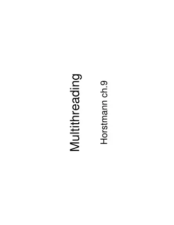 Multithreading  Horstmann ch.9  Multithreading  Threads   Thread states   Thread