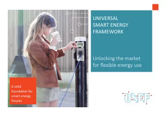 UNIVERSAL  SMART ENERGY  FRAMEWORK  Unlocking the market  for fmexible energy use  A solid