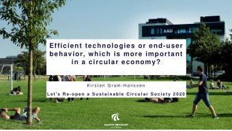 Efficient technologies or end-user  behavior, which is more important  in a circular economy?  K i