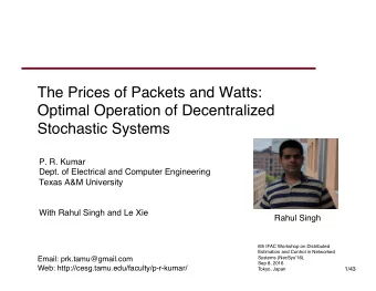 The Prices of Packets and Watts:   Optimal Operation of Decentralized  Stochastic Systems  P. R.