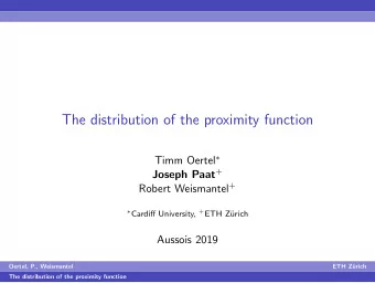 The distribution of the proximity function Timm Oertel  Joseph Paat + Robert Weismantel +