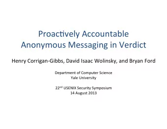 Proac&amp;vely  Accountable    Anonymous  Messaging  in  Verdict    Henry