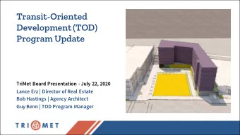 Transit-Oriented  Development (TOD)  Program Update  TriMet Board Presentation - July 22, 2020