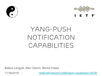 Yang-Push  Notification  Capabilities  tle  Balazs Lengyel, Alex Clemm, Benoit Claise  11/18/2019