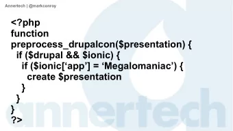 &lt;?php  function  preprocess_drupalcon($presentation) {  if ($drupal &amp;&amp; $ionic) {  if