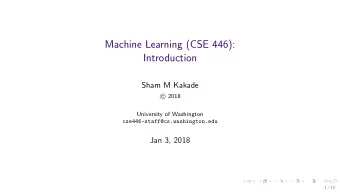 Machine Learning (CSE 446):  Introduction  Sham M Kakade  2018  c  University of Washington