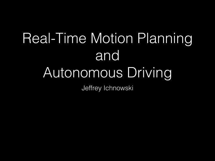 real time motion planning and autonomous driving