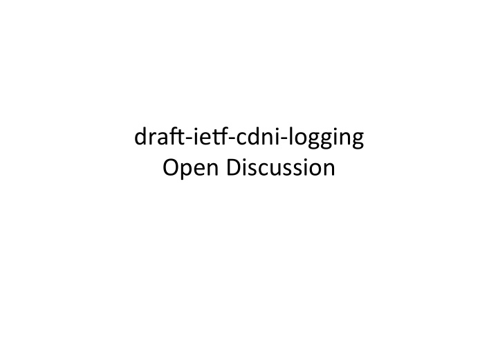 dra ie cdni logging open discussion non real time vs real