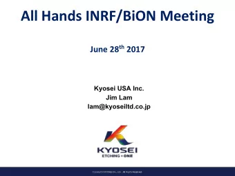 All Hands INRF/BiON Meeting June 28 th 2017  Kyosei USA Inc.  Jim Lam  lam@kyoseiltd.co.jp