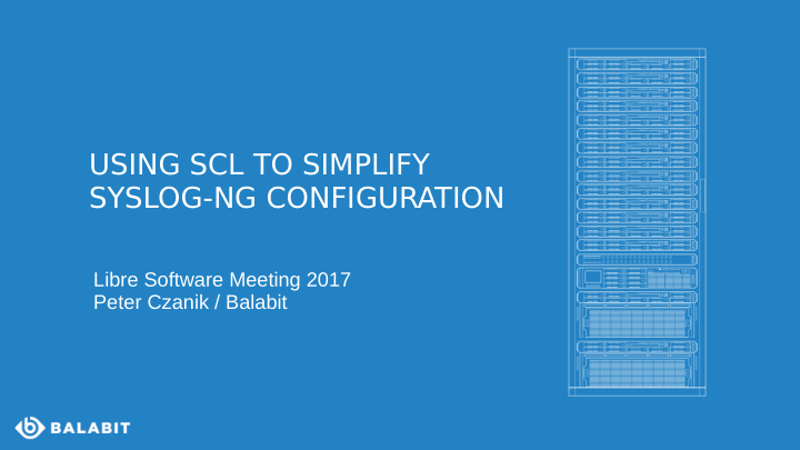 using scl to simplify syslog ng configuration