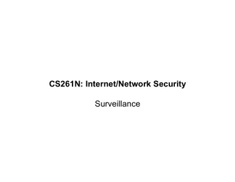 CS261N: Internet/Network Security  Surveillance  Who am I?  Computer Science PhD Candidate at UC