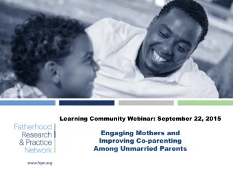 Engaging Mothers and  Improving Co-parenting  Among Unmarried Parents  Key Team Members &amp;