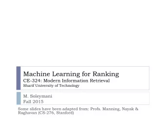 Machine Learning for Ranking  CE-324: Modern Information Retrieval  Sharif University of Technology