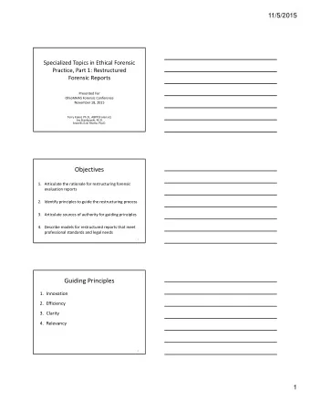 Objectives 1. Articulate the rationale for restructuring forensic evaluation reports 2. Identify